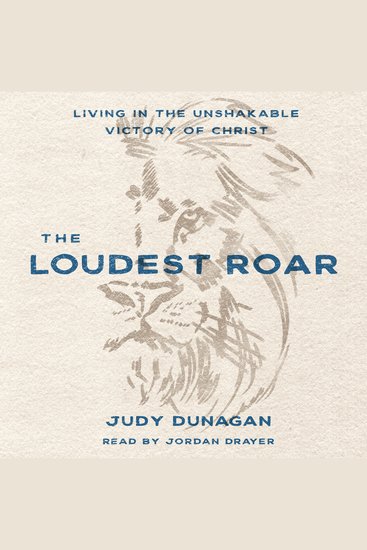 The Loudest Roar - Living in the Unshakable Victory of Christ - cover
