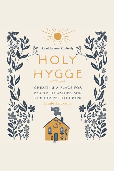 Holy Hygge - Creating a Place for People to Gather and the Gospel to Grow - cover