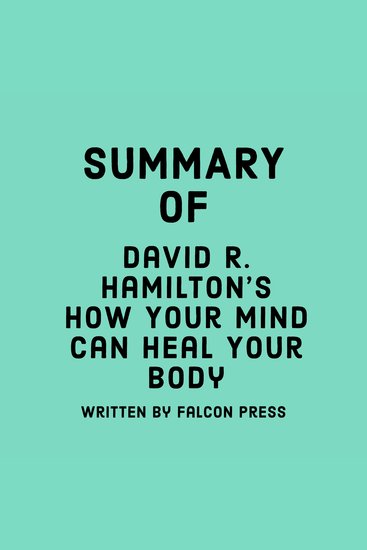 Summary of David R Hamilton’s How Your Mind Can Heal Your Body - cover