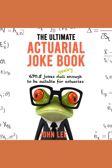 The Ultimate Actuarial Joke Book - 6705 Jokes Geeky Enough to Be Suitable for Actuaries - cover