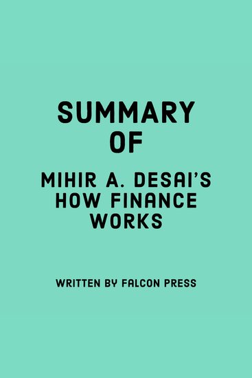 Summary of Mihir A Desai's How Finance Works - cover