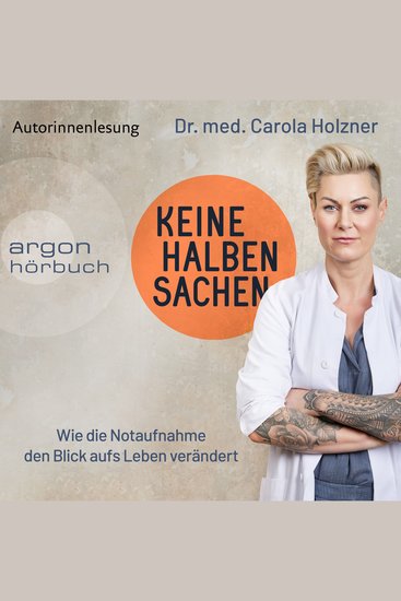 Keine halben Sachen - Wie die Notaufnahme den Blick aufs Leben verändert (Ungekürzte Autorinnenlesung) - cover