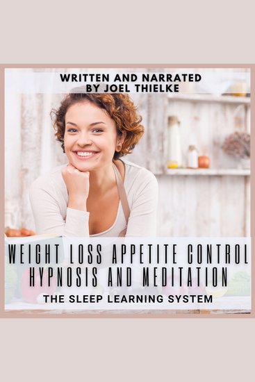 Weight Loss Appetite Control Hypnosis and Meditation - Reprogram Your Mind & Body - cover
