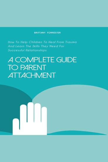 A Complete Guide to Parent Attachment - cover