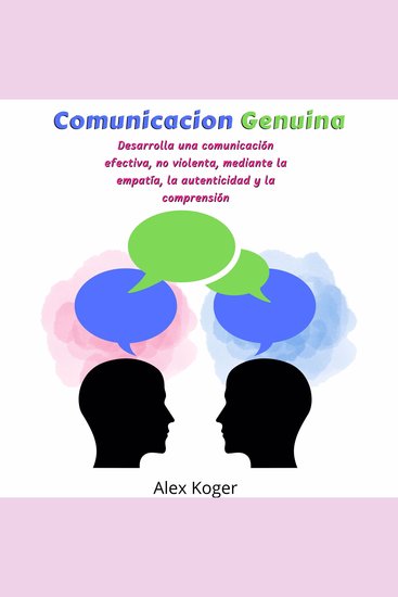 Comunicacion Genuina - Desarrolla una comunicacion efectiva no violenta mediante la empatia la autenticidad y la comprension - cover