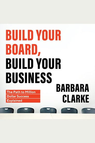 Build Your Board Build Your Business: The Path to Million Dollar Success Explained - cover