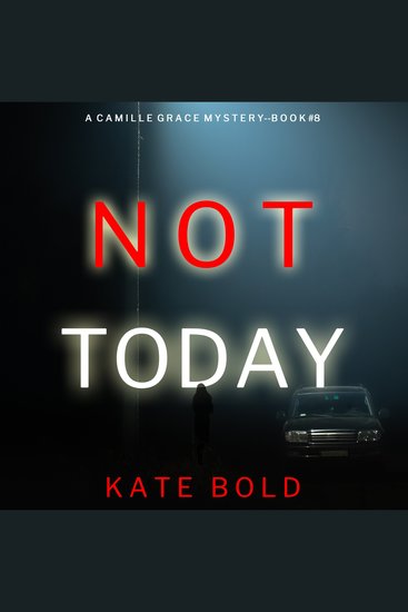 Not Today (A Camille Grace FBI Suspense Thriller—Book 8) - Digitally narrated using a synthesized voice - cover