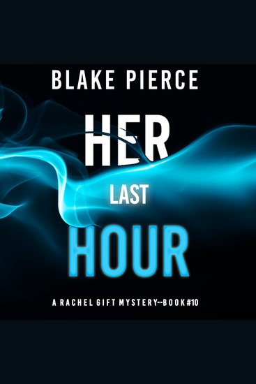 Her Last Hour (A Rachel Gift FBI Suspense Thriller—Book 10) - cover