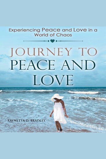 Journey To Peace And Love - Experiencing Peace and Love in a World of Chaos - cover