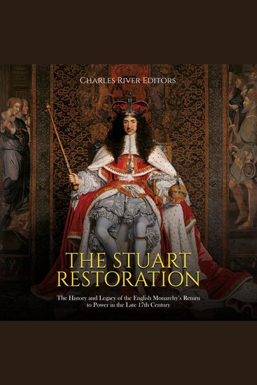 Stuart Restoration The: The History and Legacy of the English Monarchy’s Return to Power in the Late 17th Century - cover