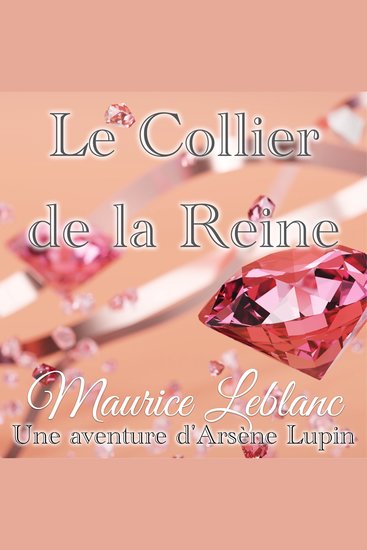 Le Collier de la Reine - Une Aventure d'Arsène Lupin - cover