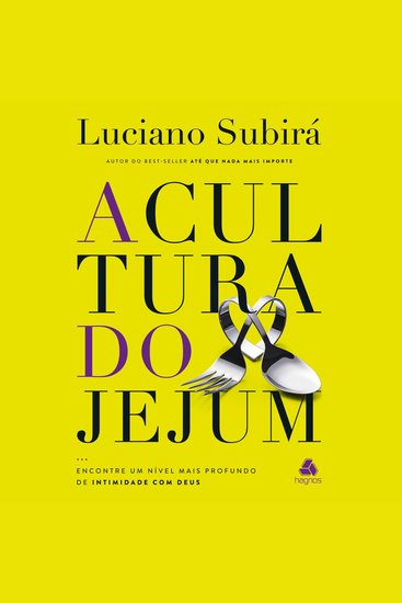 A cultura do jejum - Encontre um nível mais profundo de intimidade com Deus - cover