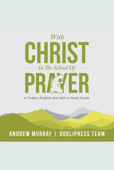 Andrew Murray With Christ In The School Of Prayer - In Today's English and with a Study Guide - cover