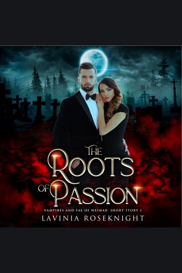 The Roots of Passion - Vampire Fae Paranormal Romance Short Story - cover