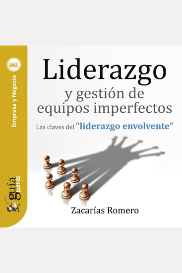 GuíaBurros: Liderazgo y gestión de equipos imperfectos - Las claves del "liderazgo envolvente" - cover