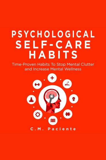 PSYCHOLOGICAL SELF-CARE HABITS - Time-Proven Habits to Stop Mental Clutter and Increase Mental Wellness - cover