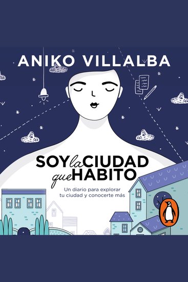 Soy la ciudad que habito - Un diario para explorar tu ciudad y conocerte más - cover