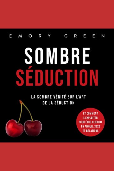Sombre Séduction: La sombre vérité sur l'art de la séduction et comment l'exploiter pour être heureux en amour sexe et relations - cover