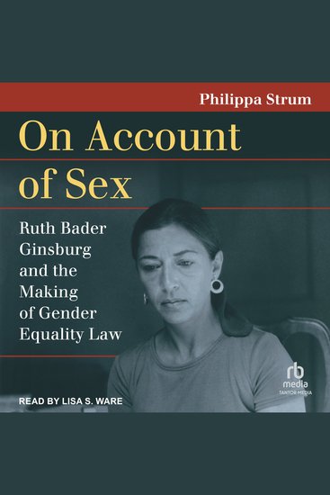 On Account of Sex - Ruth Bader Ginsburg and the Making of Gender Equality Law - cover