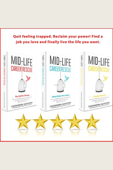 Mid-Life Career Rescue Series Box Set (Books 1-3):The Call For Change What Makes You Happy Employ Yourself: How to change careers confidently leave a job you hate and start living a life you love - cover