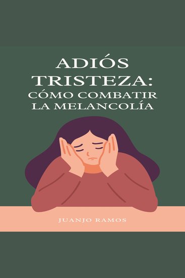 Adiós tristeza Cómo combatir la melancolía - cover