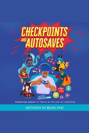 Checkpoints and autosaves - parenting geeks to thrive in the age of geekdom - cover