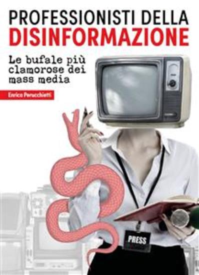 Professionisti della disinformazione - Le bufale più clamorose dei mass media - cover