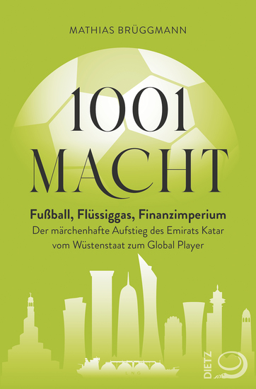 1001 Macht - Fußball Flüssiggas Finanzimperium: Der märchenhafte Aufstieg des Emirats Katar vom Wüstenstaat zum Global Player - cover