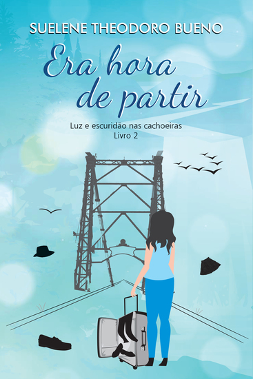Era Hora de Partir - Luz e Escuridão nas Cachoeiras - Livro 2 - cover