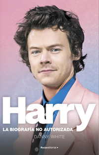 Harry La biografía no oficial de Harry Styles