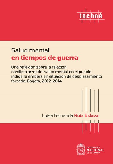 Salud mental en tiempos de guerra - Una reflexión sobre la relación conflicto armado-salud mental en el pueblo indígena emberá en situación de desplazamiento forzado Bogotá 2012-2014 - cover