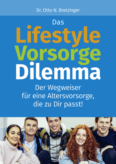 Das Lifestyle-Vorsorge-Dilemma - Der Wegweiser für eine Altersvorsorge die zur Dir passt! - cover