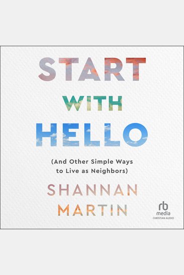 Start with Hello - And Other Simple Ways to Live as Neighbors - cover