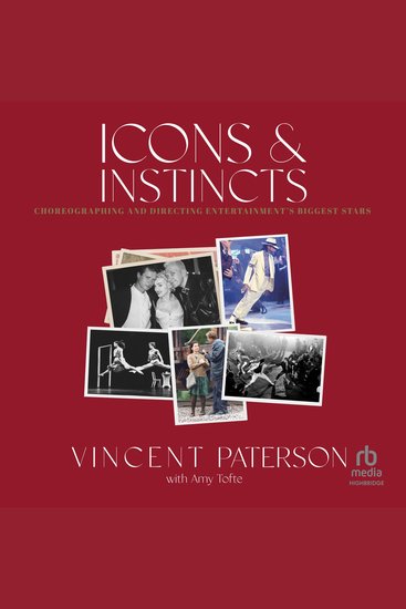 Icons and Instincts - Choreographing and Directing Entertainment's Biggest Stars - cover