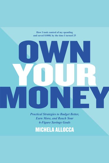 Own Your Money - Practical Strategies to Get Your Financial Life Together and Reach Your 6-Figure Savings Goals - cover