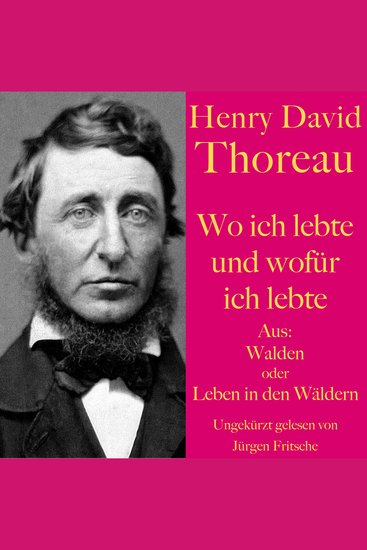 Henry David Thoreau: Wo ich lebte und wofür ich lebte - Aus: Walden oder Leben in den Wäldern - cover