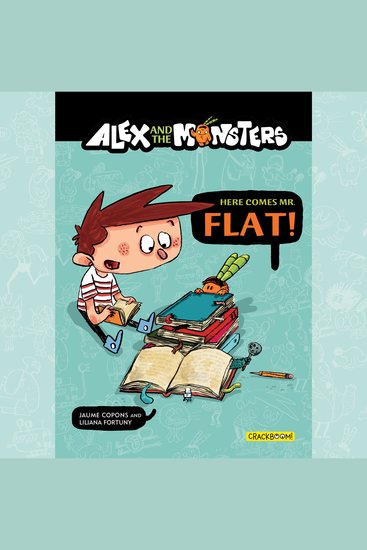 Alex and the Monsters: Here Comes Mr Flat! - Vol 1 - cover
