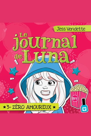 Le journal de Luna: Tome 3 - Zéro amoureux Le - Tome 3 - Zéro amoureux - cover