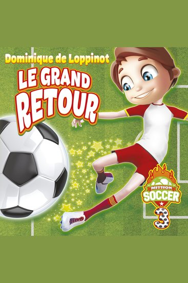 Mission soccer : Tome 3 - Le grand retour - cover