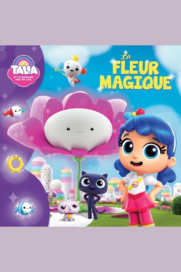 Talia et le Royaume Arc-en-ciel: La fleur magique - cover