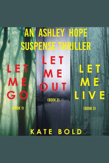Ashley Hope Suspense Thriller Bundle An: Let Me Go (#1) Let Me Out (#2) and Let Me Live (#3) - cover