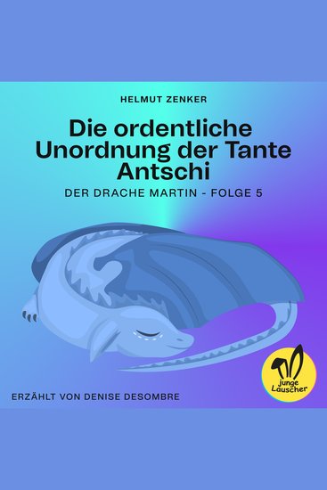 Die ordentliche Unordnung der Tante Antschi (Der Drache Martin Folge 5) - cover