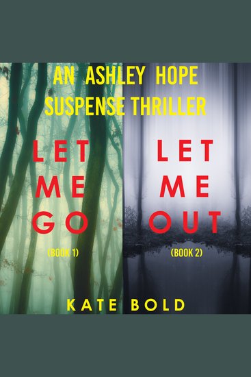 Ashley Hope Suspense Thriller Bundle An: Let Me Go (#1) and Let Me Out (#2) - cover