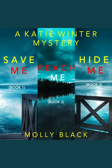 Katie Winter FBI Suspense Thriller Bundle A: Save Me (#1) Reach Me (#2) and Hide Me (#3) - cover