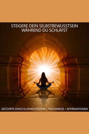 Steigere Dein Selbstbewusstsein während du schläfst - Geführte Einschlafmeditation Traumreise Affirmationen - cover