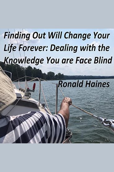 Finding Out Will Change Your Life Forever: Dealing with the Knowledge You are Face Blind - cover