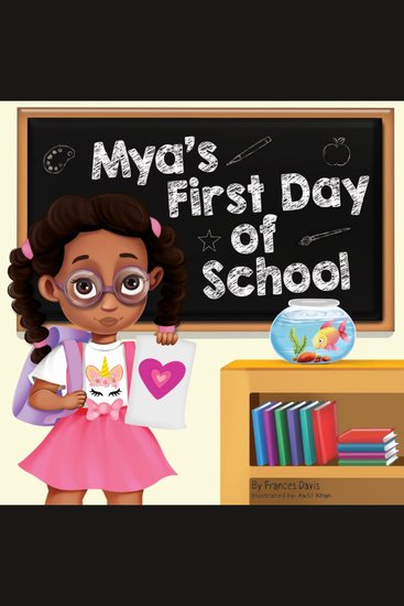 Mya's First Day Of School - A Story About The Joy Of Learning Friendships And Fun Adventures - cover