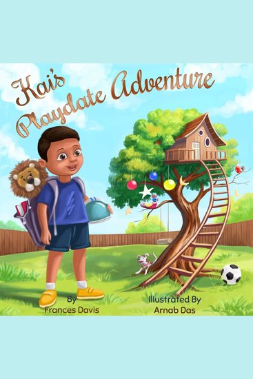 Kai's Playdate Adventure - It's An Exciting Story About Sharing Friendship And Responsibility - cover