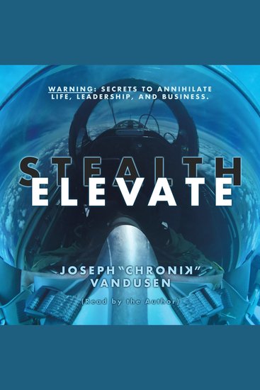 Stealth Elevate - Warning: Secrets to Annihilate Life Leadership and Business - cover