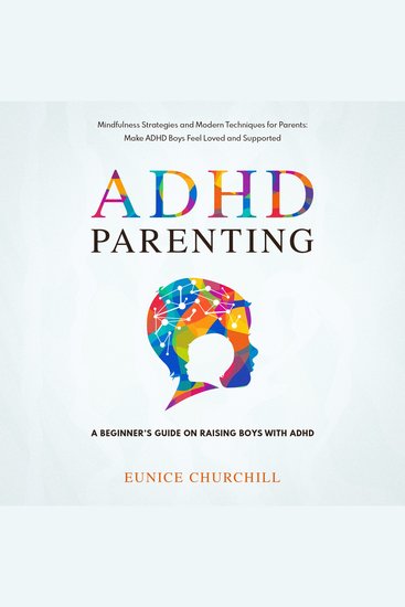ADHD Parenting: A Beginner’s Guide on Raising Boys with ADHD - Mindfulness Strategies and Modern Techniques for Parents: Make ADHD Boys Feel Loved and Supported - cover